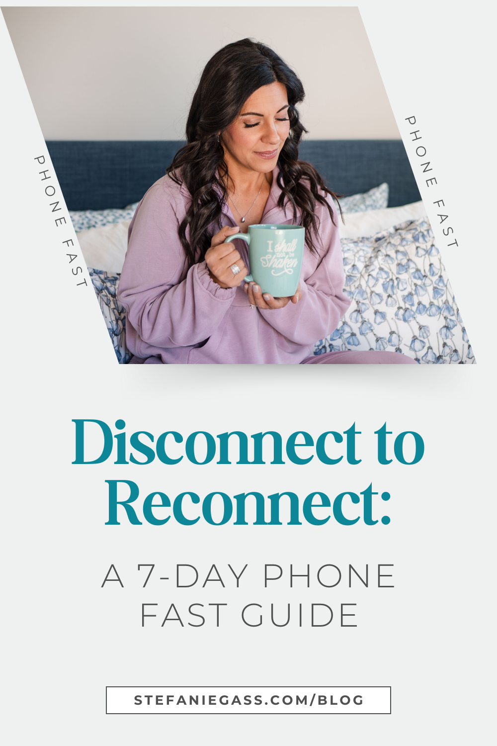 A dark-haired woman wearing a lavender sweater is praying with her eyes closed while sitting in bed and holding a light blue mug. The title of the image is: Ep-807-Disconnect-to-Reconnect-A-7-Day-Phone-Fast-Guide-Stefanie-Gass-Branded