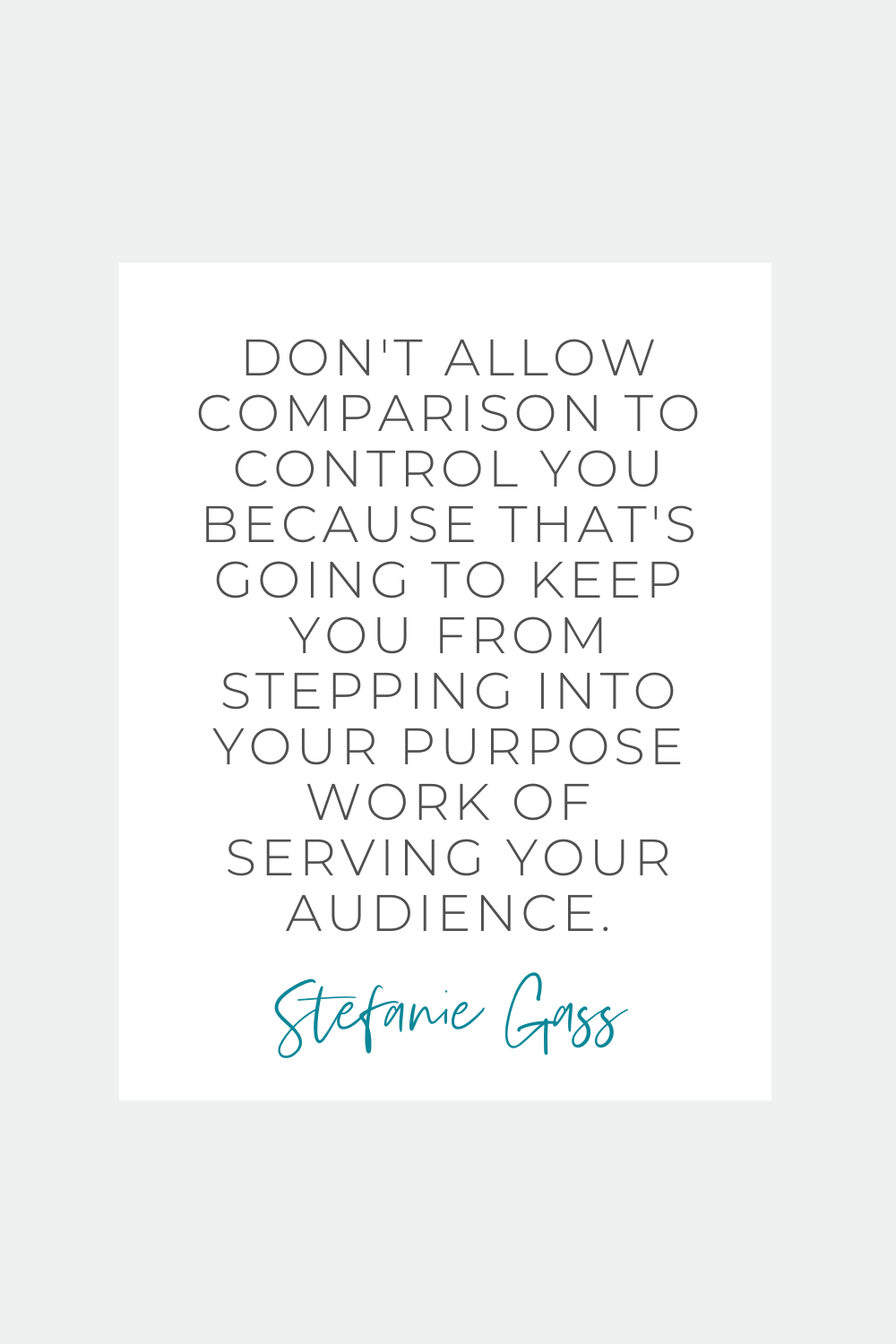 A quote by Stefanie Gass reads: "Don't allow comparison to control you because that's gonna keep you from stepping into your purpose work of serving your audience." The image title is: Ep-810-Feeling-Like-a-Fraud-Overcome-Imposter-Syndrome-by-Faith-Stefanie-Gass-Quote