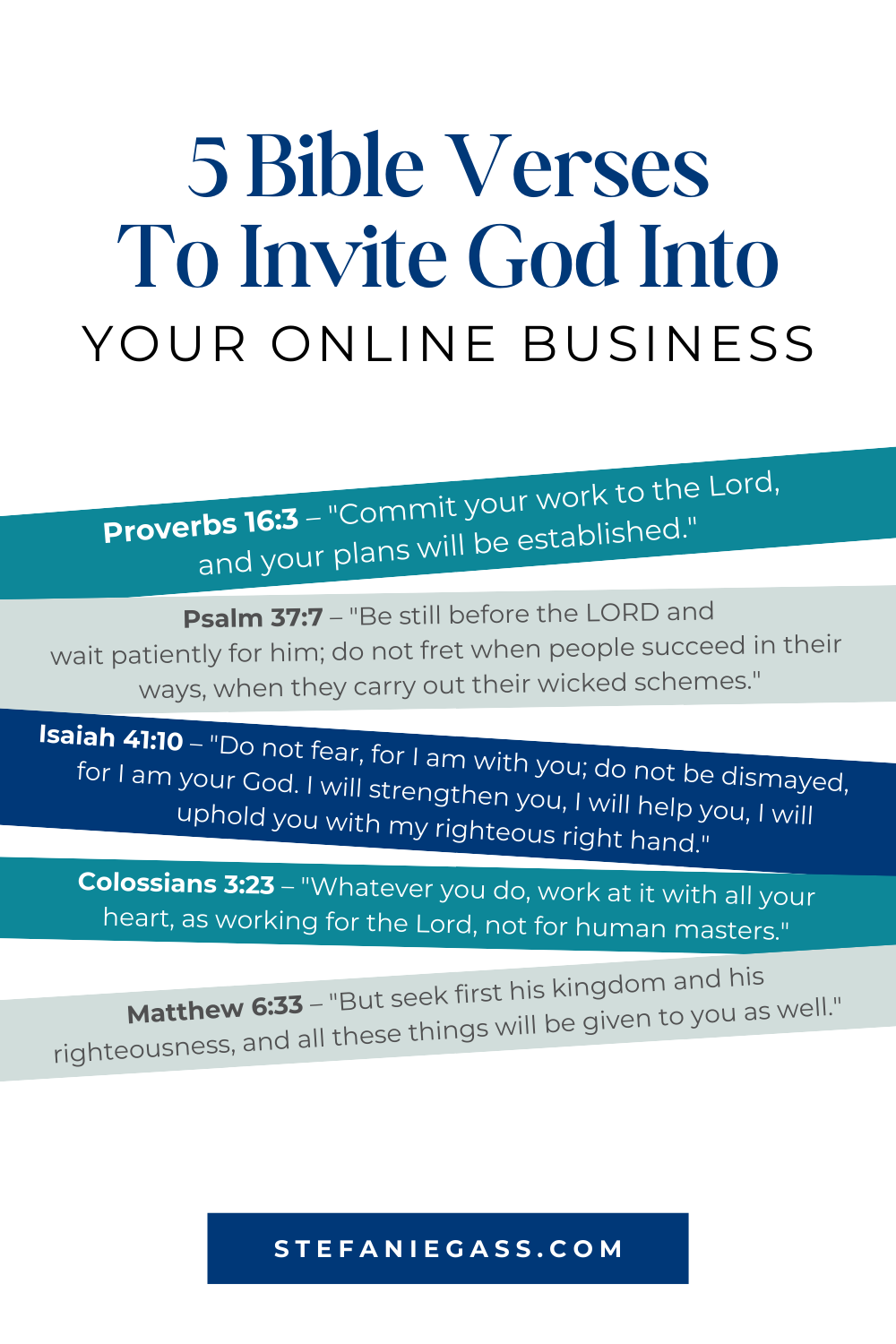 Infographic by Stefanie Gass about five Bible verses to invite God into your online business. The verses are Proverbs 16:3, Psalm 37:7, Isaiah 41:10, Colossians 3:23, and Matthew 6:33. The image title is: Ep-822-How-to-Trust-God-With-Your-Online-Business-Stefanie-Gass-Infographic