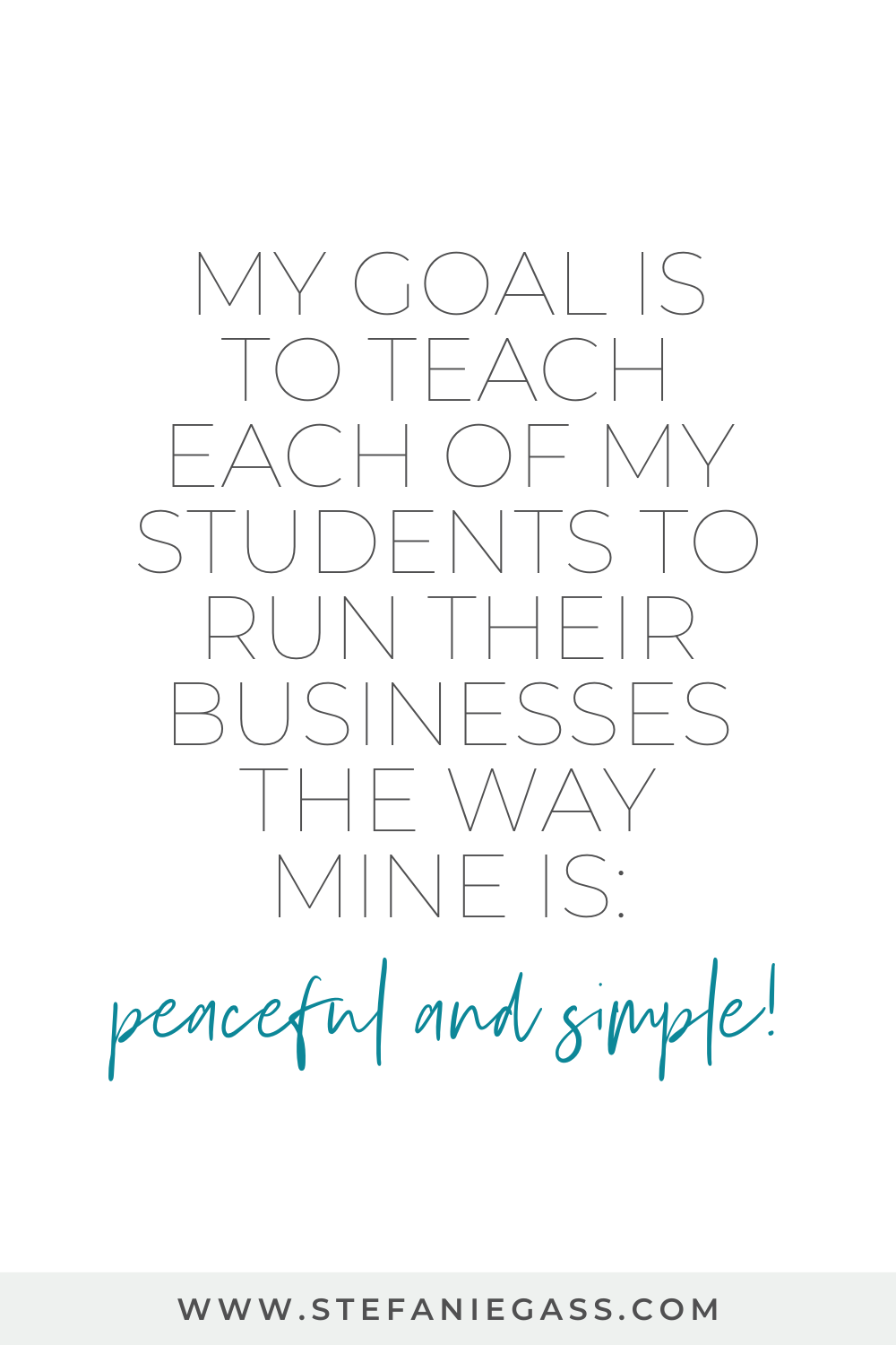 A quote by Stefanie Gass says: "My goal is to teach each of my students to run their businesses the way mine is: peaceful and simple." The image title is: Ep-823-From-First-Sale-to-TV-Spot-Heather-O'Brien-Journey-to-900-percent-Podcast-Growth-Stefanie-Gass-Quote