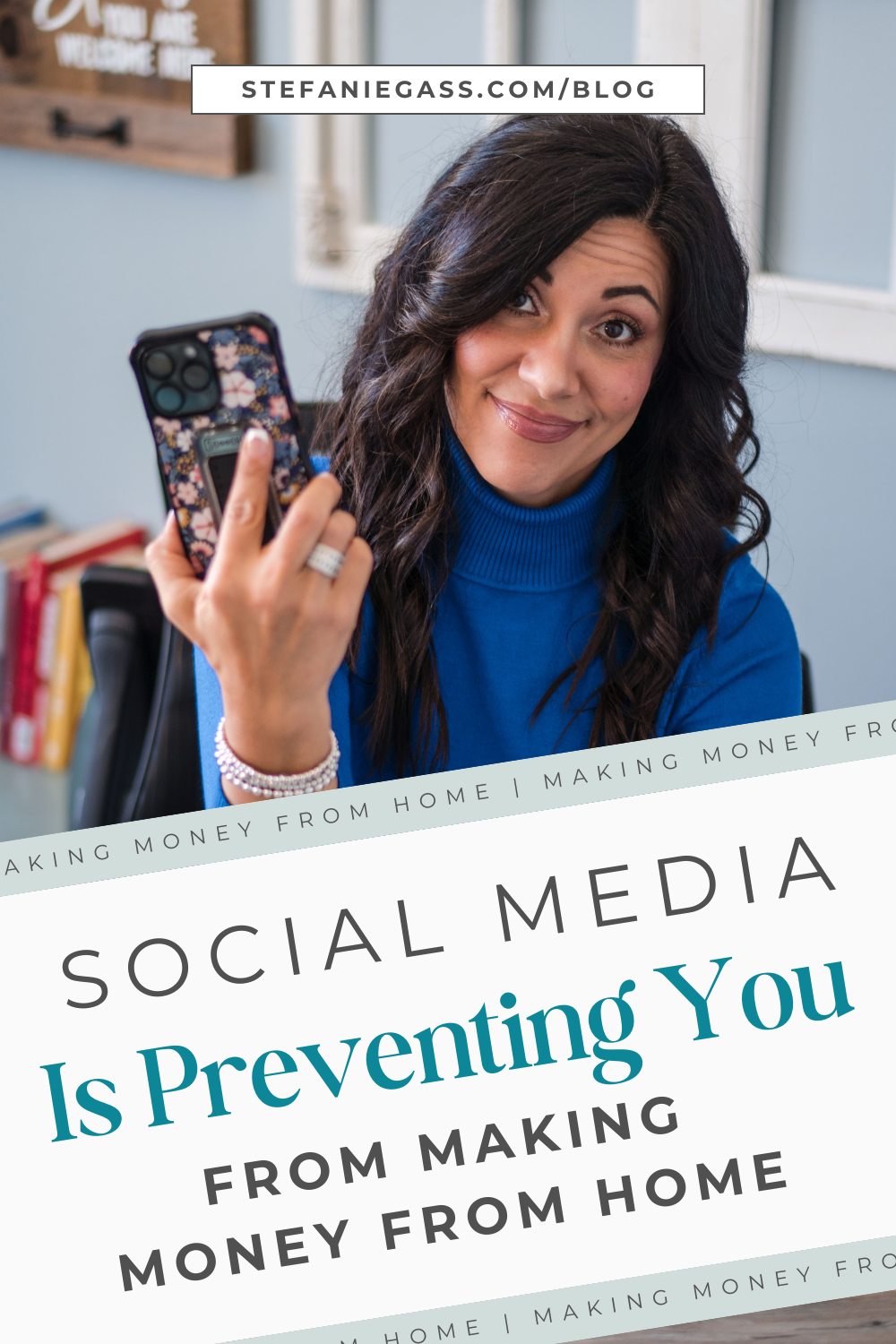 Graphic by Stefanie Gass. She's a dark-haired woman wearing a bright blue sweater, holding her phone in her hand. The image title is: Ep-824-Social-Media-is-Preventing-You-From-Making-Money-from-Home-Stefanie-Gass-Graphic