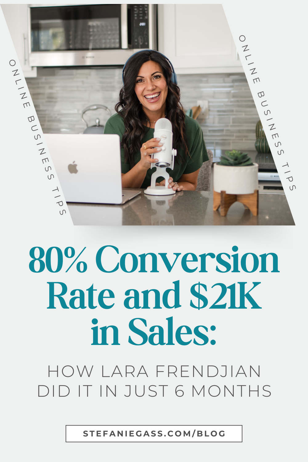 Graphic by Stefanie Gass. She's a dark-haired woman sitting at her kitchen counter, she's wearing blue headphones and holding a white Yeti microphone. Her laptop is opened in front of her. She's wearing a hunter-green blouse. The image title is: Ep-825-80-Percent-Conversion-Rate-and-21K-in-Sales-How-Lara-Frendjian-Did-It-In-Just-Six-Months-Stefanie-Gass-Branded