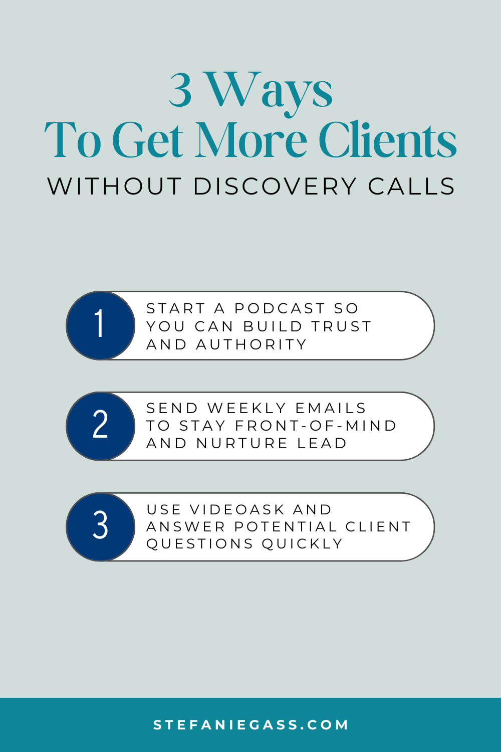 Infographic by Stefanie Gass teaching three ways to get more clients without discovery calls. The first way is to start a podcast to build trust. The second way is to send weekly emails. The third way is to use VideoAsk and answer potential client questions quickly. The image title is: Ep-826-Eliminate-Discovery-Calls-and-GET-MORE-CLIENTS-By-Doing-These-Three-Things-Stefanie-Gass-Infographic