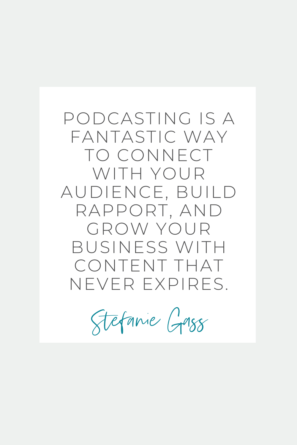 Quote by Stefanie Gass: "Podcasting is a fantastic way to connect with your audience, build rapport, and grow your business with content that never expires." The image title is: How-to-Start-a-Successful-Podcast-The-Checklist-Stefanie-Gass-Quote