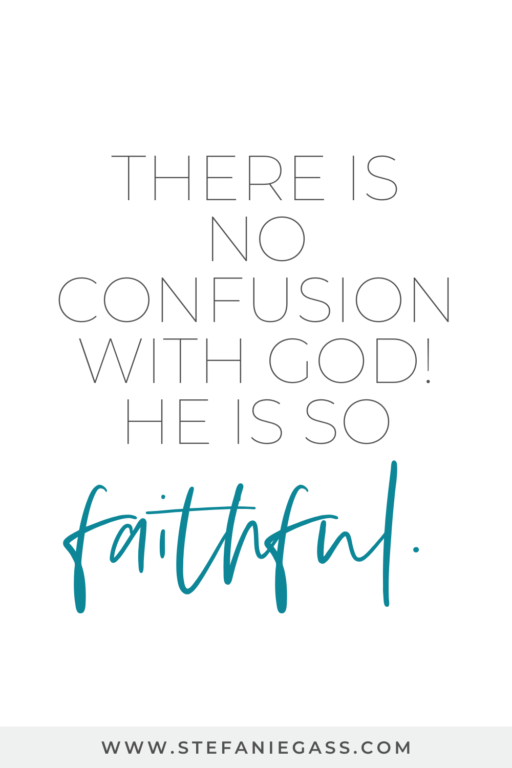 Quote by Stefanie Gass. It says: "There is no confusion with God! He is so faithful.” The image title is: Ep-827-How-She-Filled-Her-Group-Coaching-Program-and-Hit-130K-Podcast-Downloads-With-Lisa-Limehouse-Graphics-Stefanie-Gass-Quote