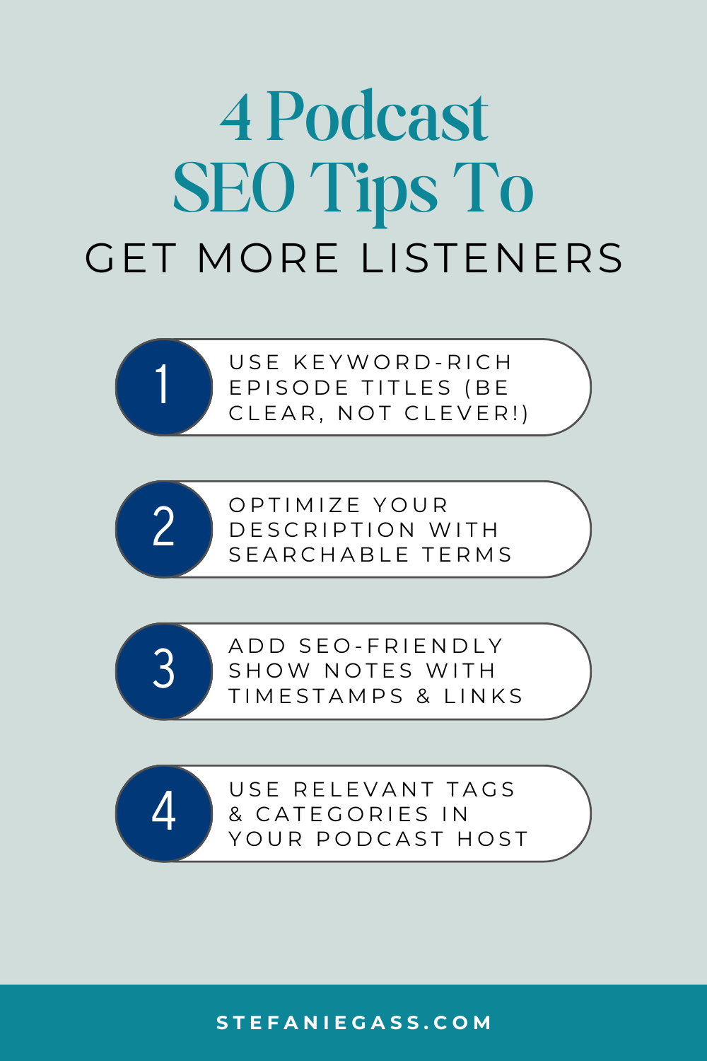 Infographic by Stefanie Gass teaching four podcast SEO tips to get more listeners. First, you have to use keyword-rich titles. Second, optimize your description. Third, add SEO-friendly show notes. Lastly, use relevant tags and categories. The image title is: Ep-829-Podcasting-Basics-and-Tips-for-Business-Beginners-Stefanie-Gass-Infographic