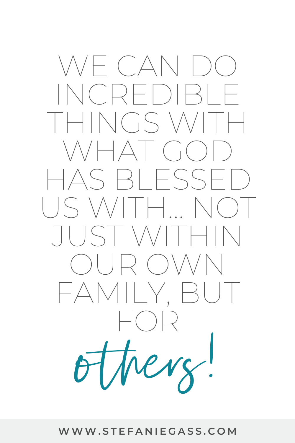 A quote by Stefanie Gass says: “We can do incredible things with what God has blessed us with... not just within our own family, but for others!” The image title is: Ep-830-7-Things-That-Made-Me-7-Figures-as-a-Christian-Business-Owner-Stefanie-Gass-Quote