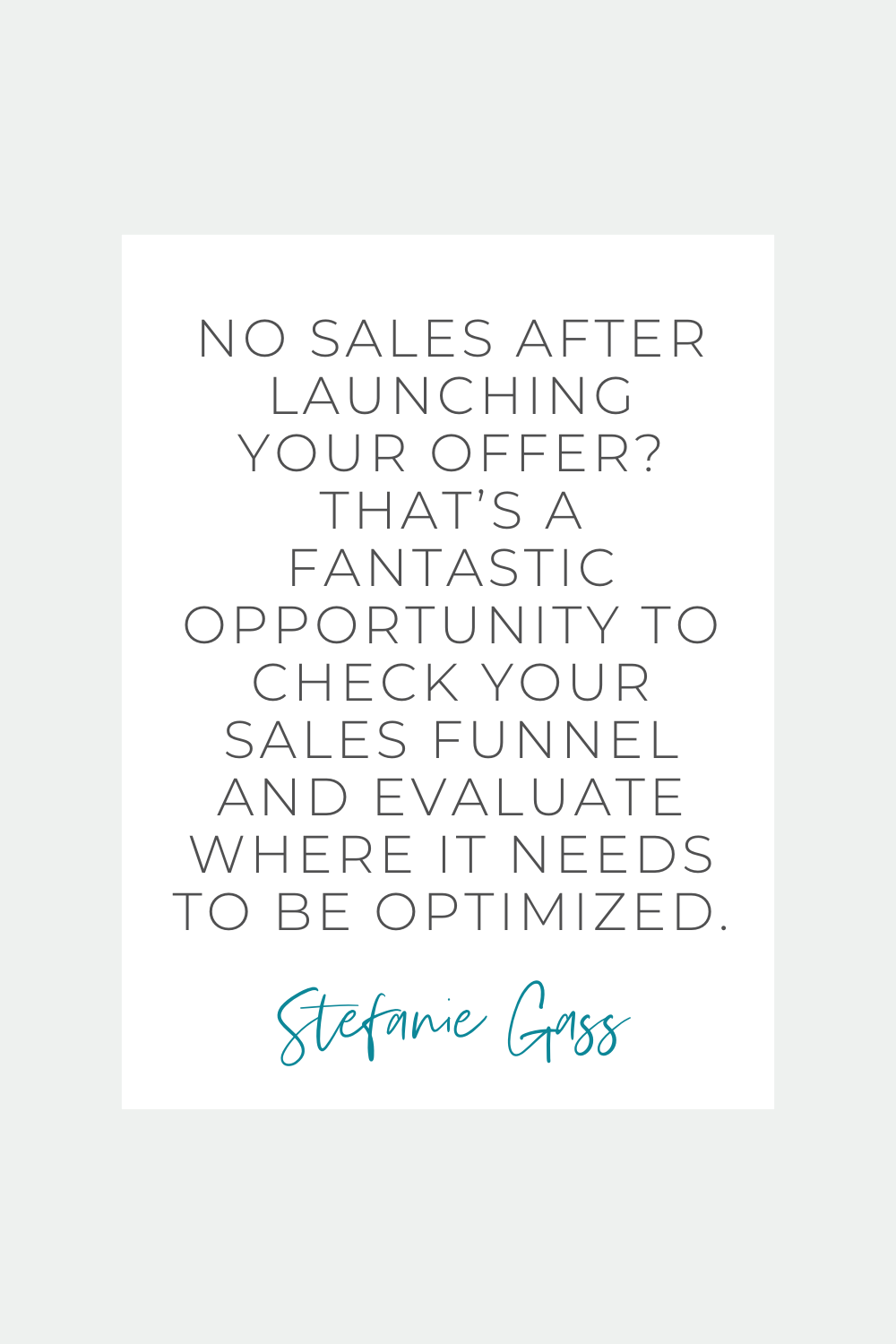 Quote by Stefanie Gass. It says: "No sales after launching your offer? That’s a fantastic opportunity to check your sales funnel and evaluate where it needs to be optimized.” The image title is: Ep-833-She-Made-six-thousand-in-four-Weeks-and-is-Now-a-one-percent-five-percent-Top-Ranked-Podcast-Stefanie-Gass-Quote