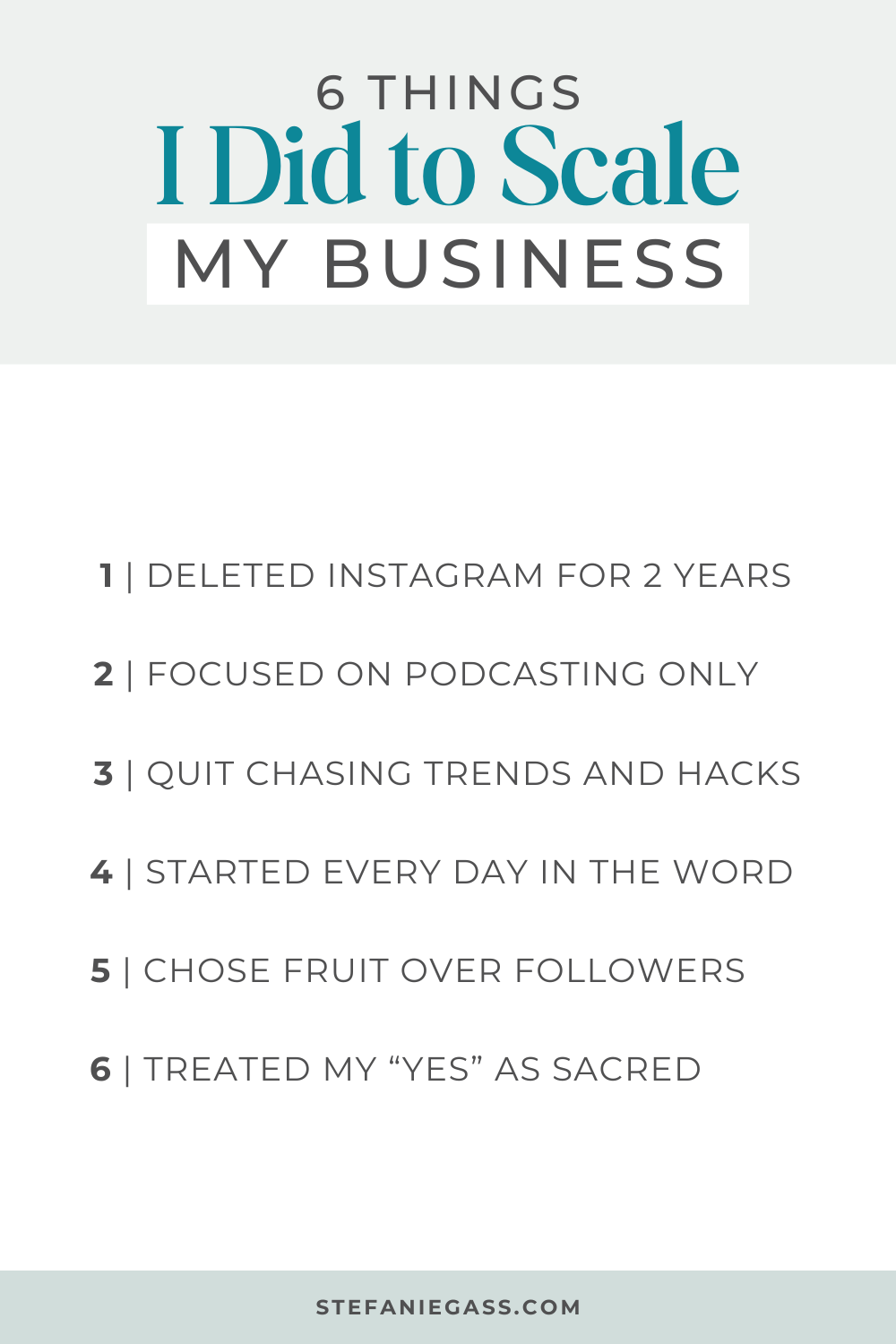Infographic by Stefanie Gass where she shares six things she did to scale her business. The things she did included deleting Instagram for two years, she quit chasing trends and hacks, she chose fruit over followers, and more. The image title is: Ep-850-What-God-Showed-Me-About-Scaling-My-Business-to-Seven-Figures-That-Changed-Everything-Stefanie-Gass-Infographic